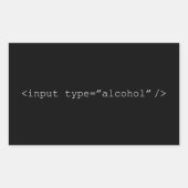 Lustige HTML-Eingabe Alkohol - Programmierer Humor Rechteckiger Aufkleber (Vorderseite)