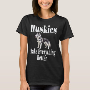 Lustige Huskies machen alles besser Sibirischer Hu T-Shirt