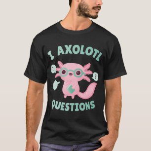 Lustige ich Axolotl Fragen Wortspiel T-Shirt