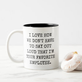 Lustige Ich-bin-dein-Lieblingsmitarbeiter-Tasse fü Zweifarbige Tasse