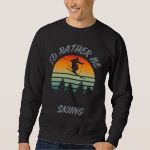 Lustige Ich Würde Mich Lieber Freestyle-Skifahren Sweatshirt