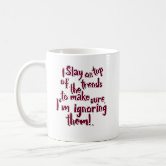 Lustige Ignoriere-Trends-Statement Humor Slogan Kaffeetasse (Links)