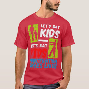 Lustige Interpunktion rettet Leben Lasst uns Kinde T-Shirt