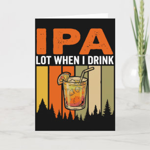Lustige IPA-Menge, wenn ich trinke, Retro-Cocktail Karte