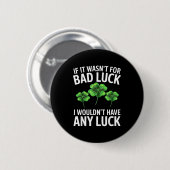 Lustige irische Pech Zitat Klee Sankt Patrick Button (Vorne & Hinten)