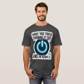 Lustige IT-Tech-Support-Witze: Aus- und Wiedereins T-Shirt (Vorne ganz)