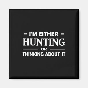 Lustige Jagd Ich bin entweder auf der Jagd oder de Magnet