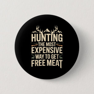 Lustige Jagdzitat Männer Wildnis Outdoor Fleisch W Button