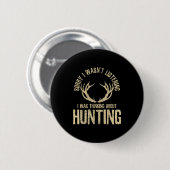 Lustige Jagdzitat-Sprüche Hirsch Venison Elch Jäge Button (Vorne & Hinten)
