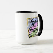 Lustige Kaffee-Sarkasmus-Wortkunst  Tasse (VorderseiteRechts)