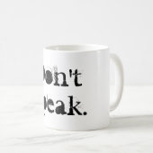 Lustige Kaffee-Tasse: Sprechen Sie nicht Zitat Kaffeetasse (VorderseiteRechts)