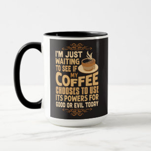 Lustige Kaffeekräfte zum Guten oder Bösen Tasse