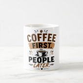Lustige Kaffeetasse – Erst Kaffee, dann Menschen – (Mittel)