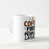 Lustige Kaffeetasse – Erst Kaffee, dann Menschen – (Vorderseite Links)
