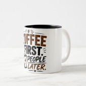 Lustige Kaffeetasse – Kaffee zuerst, Leute später (VorderseiteRechts)