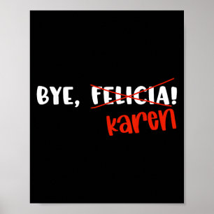 Lustige Karen Felicia Zitat Bye Meme Poster