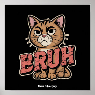 Lustige Katze Bruh Meme Grafik Humor Katzenliebhab Poster