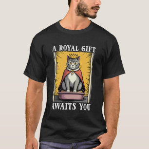Lustige Katze Ein königliches Geschenk erwartet Si T-Shirt