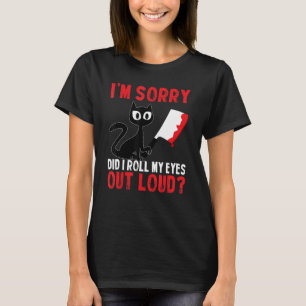Lustige Katze Entschuldigung Habe ich Meine Augen T-Shirt
