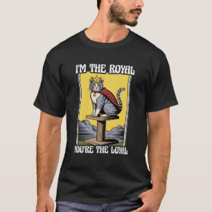 Lustige Katze, ich bin die königliche, du bist der T-Shirt
