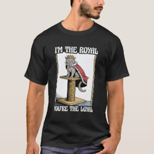 Lustige Katze, ich bin die königliche, du bist der T-Shirt