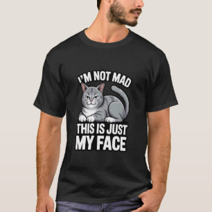 Lustige Katze Ich bin nicht wütend Das ist einfach T-Shirt