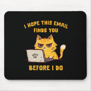 Lustige Katze Ich hoffe, diese E-Mail erreicht dic Mousepad