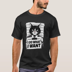 Lustige Katze, ich mache, was ich will, Verbrecher T-Shirt