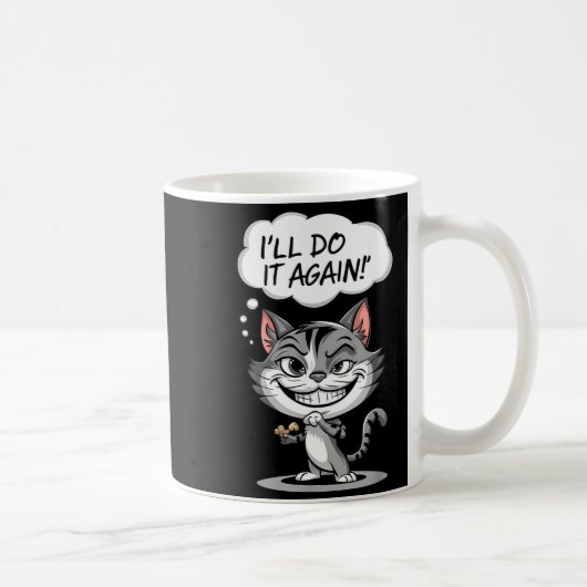 Lustige Katze Ich werde es wieder tun  Kaffeetasse (Rechts)
