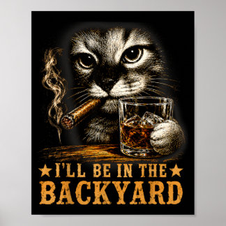Lustige Katze Ich werde im Hinterhof sein Geschenk Poster