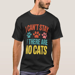Lustige Katze Kätzchen Witz Humor Kann nicht bleib T-Shirt