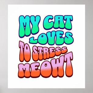 Lustige Katze Meine Katze Stress Mich Miaut Humorv Poster