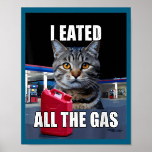 Lustige Katze Meme Ich Aß Wollte Das ganze Gas Lus Poster