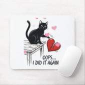 Lustige Katze Oops ich habs wieder getan Mousepad (Mit Mouse)
