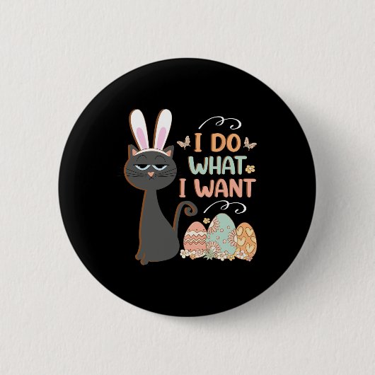 Lustige Katze Ostern Was ich will Ostern Korb Füll Button (Vorderseite)