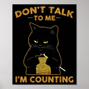 Lustige Katze strickt Hemd Rede nicht mit mir, ich Poster