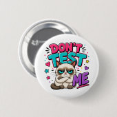 Lustige Katze Teste Mich Nicht Button (Vorne & Hinten)