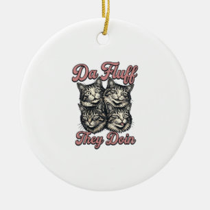 Lustige Katze Vintage Gravur Da Fluff They Doin De Keramik Ornament