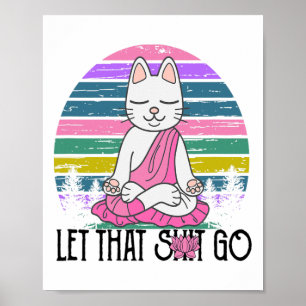 Lustige Katzen-Shirts meditierende Katze Lass Los Poster