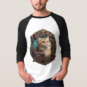 Lustige Katzenweisheit: Ich Arbeite Hart, Damit Me T-Shirt