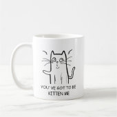 Lustige Katzenzitat-Kaffeetasse Kaffeetasse (Links)