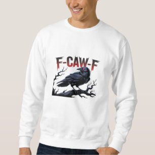 Lustige Krähe F-Caw-F Rabe Klassisch Cool Einzigar Sweatshirt