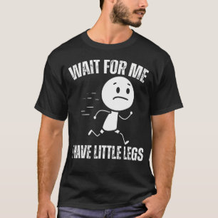 Lustige Kurze Beine Witze Memes Warten Sie Auf Mic T-Shirt