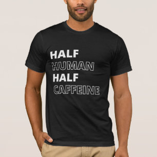 Lustige Lebensmittel-Quote Halb Mensch Halb Koffei T-Shirt