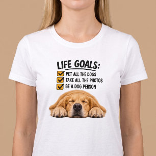 Lustige Lebensziele: Alle Hunde streicheln T-Shirt