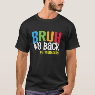 Lustige Lehrer der 6. Klasse Schüler Bruh Wir sind T-Shirt