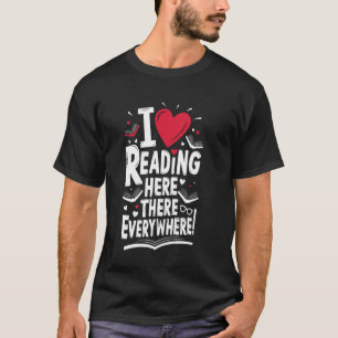 Lustige Leser Ich Liebe Das Lesen Hier Dort Überal T-Shirt