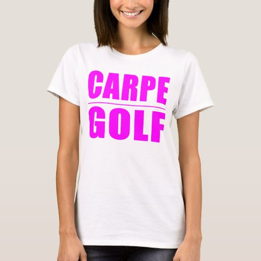 Lustige Mädchen-Golfspieler-Zitate: Carpe Golf T-Shirt (Vorderseite)