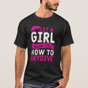 Lustige Mädchen Skydiver Sky Diving Lass ein Mädch T-Shirt