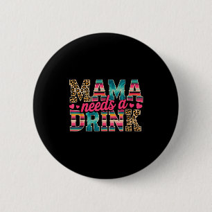 Lustige Mama braucht ein Bier Wein Liebhaber Mutte Button